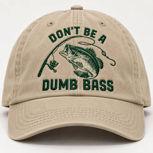 Don't Be A Dumb Bass Funny Fishing Embroidered Cap