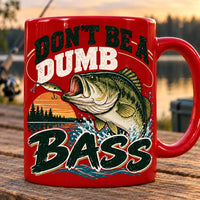 Don't Be A Dumb Bass Funny Fishing Mug