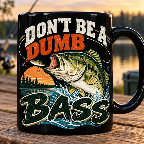 Don't Be A Dumb Bass Funny Fishing Mug