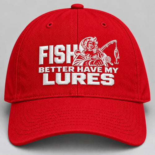 Funny Fish Better Have My Lures Christmas Fishing Embroidered Cap