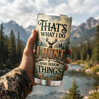 I Hunt and I Know Things Hunting Deer 20oz Tumbler