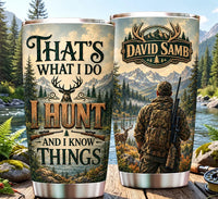 I Hunt and I Know Things Hunting Deer 20oz Tumbler