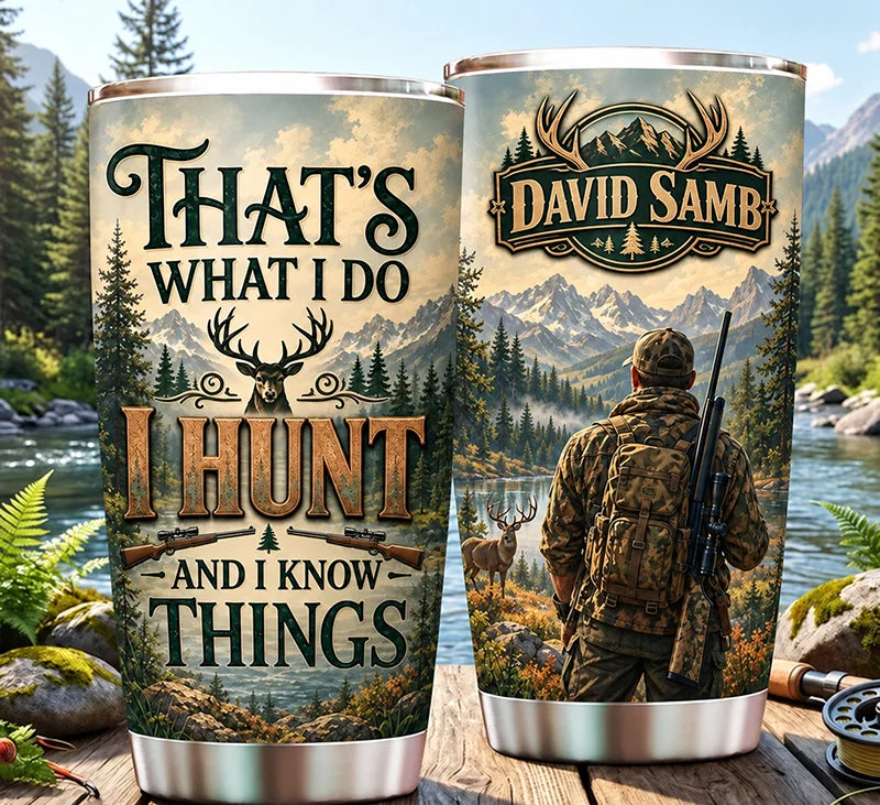 I Hunt and I Know Things Hunting Deer 20oz Tumbler