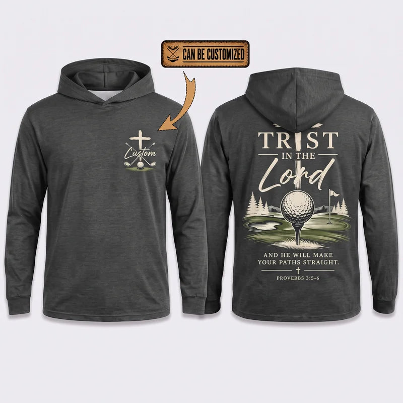 Personalized Trust In The Lord Golf Christian Hooded Long Sleeve Shirt