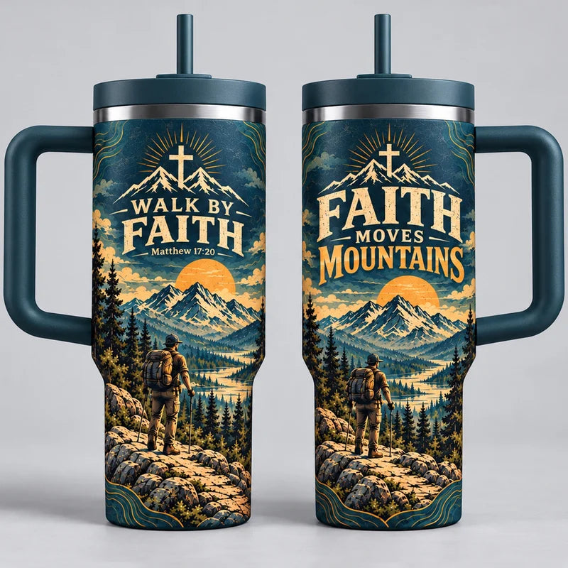 Walk By Faith Faith Moves Mountains Christian 40oz Tumbler