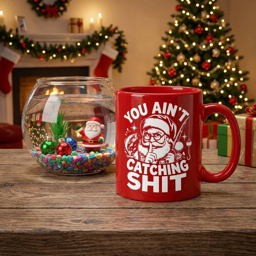 Funny Christmas Fishing Santa You Ain’t Catching Shit Ceramic Mug