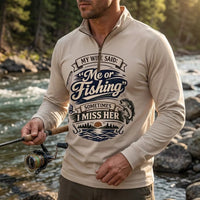 My Wife Said Me or Fishing Vintage Fishing Zip Long Sleeve Shirt