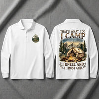 That's What I Do I Camp I Kneel And I Trust God Polo Long Sleeve Shirt