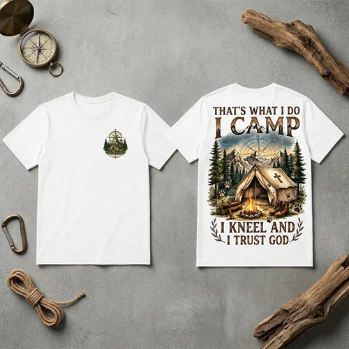 That's What I Do I Camp I Kneel And I Trust God T-Shirt