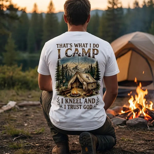 That's What I Do I Camp I Kneel And I Trust God T-Shirt