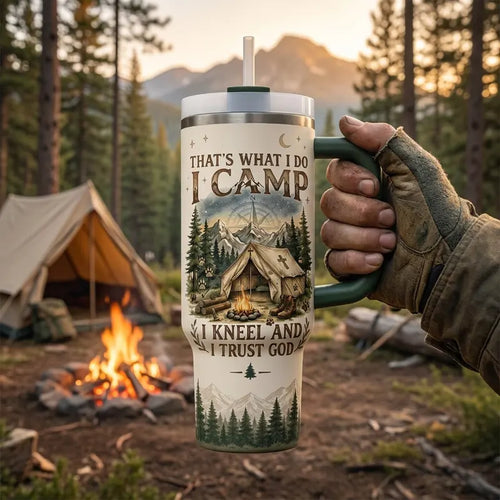 That's What I Do I Camp I Kneel And I Trust God Tumbler