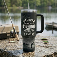 Weekend Forecast Fishing With A Chance Of Drinking Tumbler