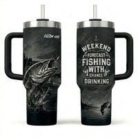 Weekend Forecast Fishing With A Chance Of Drinking Tumbler