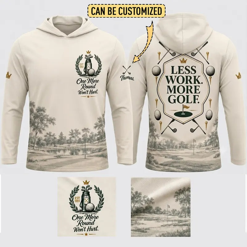 One More Round Won't Hurt Personalized Golf Hooded Long Sleeve Shirt