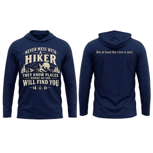 Never Mess With A Hiker Hooded Long Sleeve Shirt