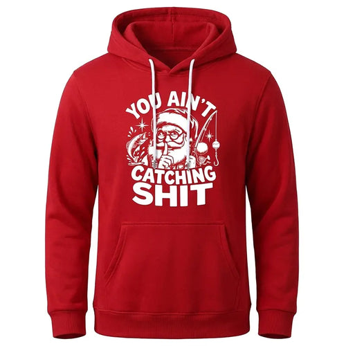 You Ain't Catching Shit Funny Santa Fishing Christmas Hoodie