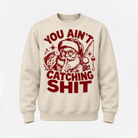 You Ain't Catching Shit Funny Santa Fishing Christmas Sweater