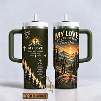 My Love Will Not Depart From You Christian Mountain 40oz Tumbler