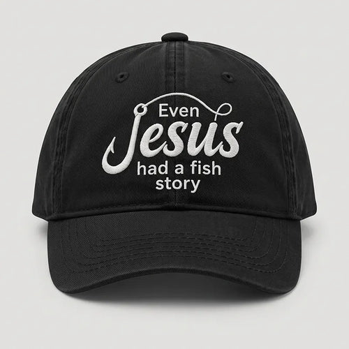 Even Jesus Had A Fish Story Christian Fishing Embroidered Cap