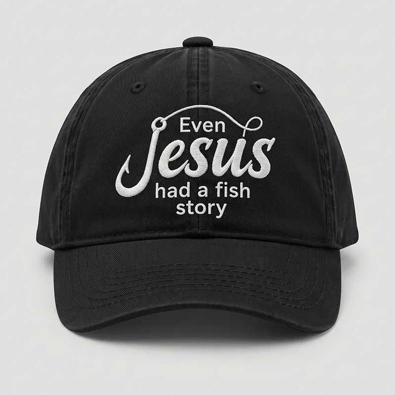 Even Jesus Had A Fish Story Christian Fishing Embroidered Cap
