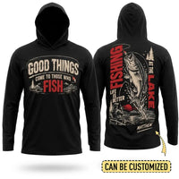 Personalized Good Things Come To Those Who Fish Fishing Hooded Long Sleeve Shirt
