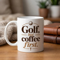Golf But Coffee First Golf Ceramic Mug