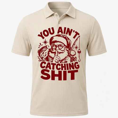 You Ain't Catching Shit Funny Santa Fishing Christmas Polo Shirt
