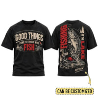 Personalized Good Things Come To Those Who Fish Fishing T-Shirt