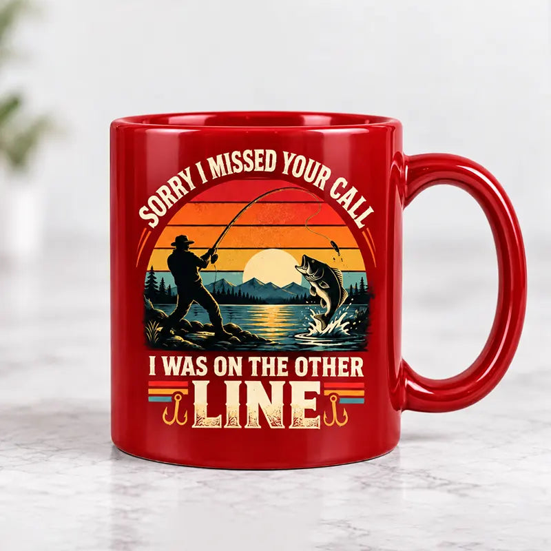Sorry I Missed Your Call I Was on the Other Line Fishing Coffee Mug