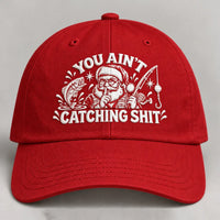 Funny You Ain’t Catching Shit Christmas Fishing Embroidered Cap