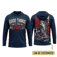 Personalized Good Things Come To Those Who Fish Fishing Hooded Long Sleeve Shirt