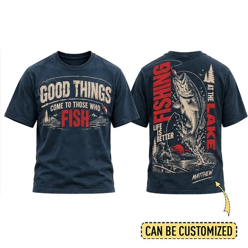 Personalized Good Things Come To Those Who Fish Fishing T-Shirt