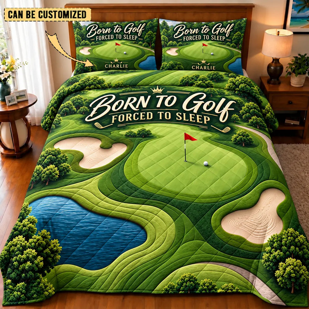 Born To Golf Forced To Sleep Personalized Quilt Set