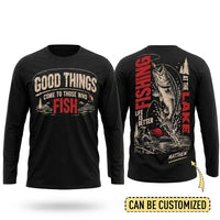 Personalized Good Things Come To Those Who Fish Fishing Long Sleeve Shirt