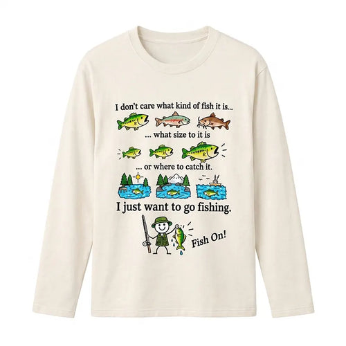 I Just Want To Go Fishing Fish On Long Sleeve Shirt