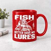 Funny Fish Better Have My Lures Christmas Fishing Ceramic Mug