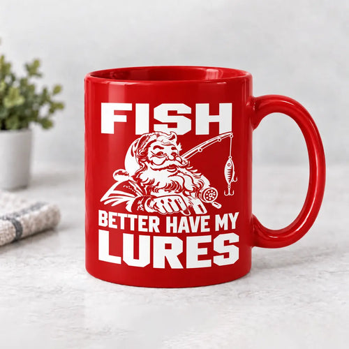 Funny Fish Better Have My Lures Christmas Fishing Ceramic Mug