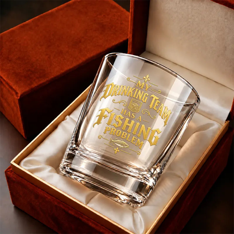 My Drinking Team Has a Fishing Problem Whiskey Glass