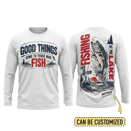 Personalized Good Things Come To Those Who Fish Fishing Long Sleeve Shirt