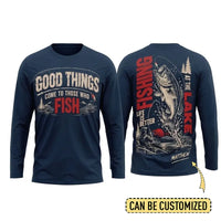 Personalized Good Things Come To Those Who Fish Fishing Long Sleeve Shirt