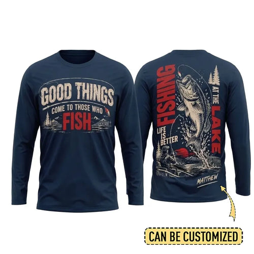Personalized Good Things Come To Those Who Fish Fishing Long Sleeve Shirt