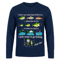 I Just Want To Go Fishing Fish On Long Sleeve Shirt