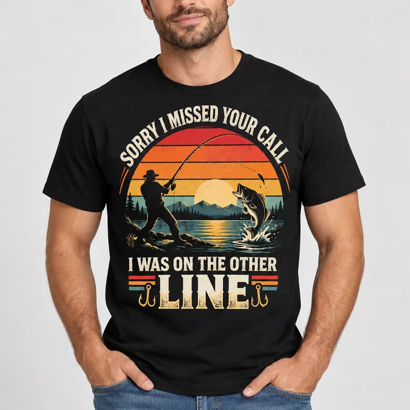Sorry I Missed Your Call Fishing Other Line Vintage T-Shirt