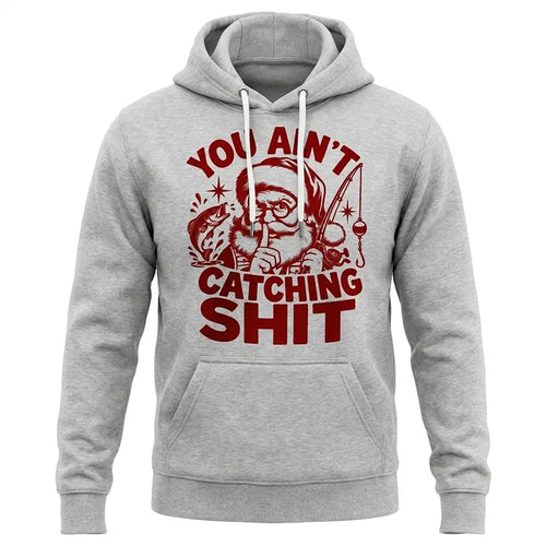 You Ain't Catching Shit Funny Santa Fishing Christmas Hoodie