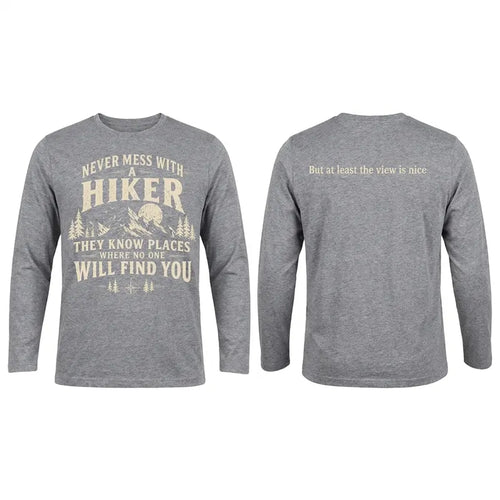 Never Mess With A Hiker Long Sleeve Shirt