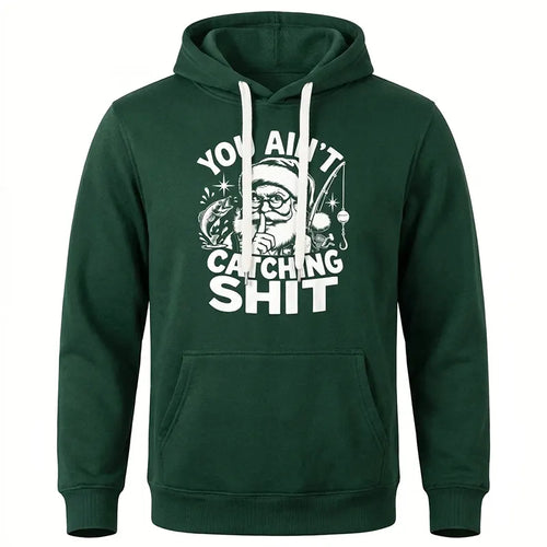 You Ain't Catching Shit Funny Santa Fishing Christmas Hoodie