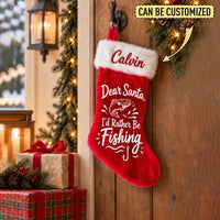 Personalized Dear Santa I’d Rather Be Fishing Christmas Stocking