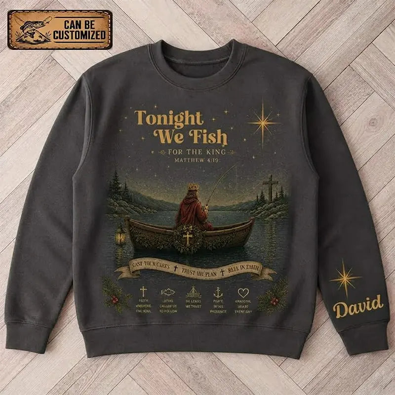Personalized Tonight We Fish for the King Christian Fishing Faith Sweater