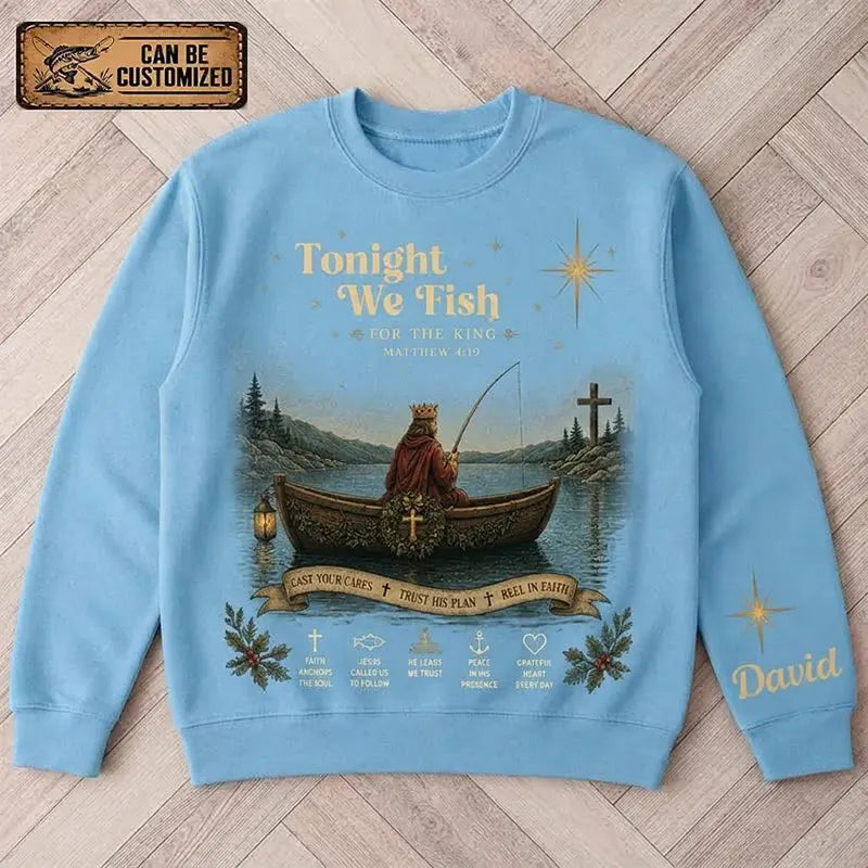Personalized Tonight We Fish for the King Christian Fishing Faith Sweater