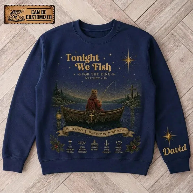 Personalized Tonight We Fish for the King Christian Fishing Faith Sweater